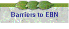 Barriers to EBN
